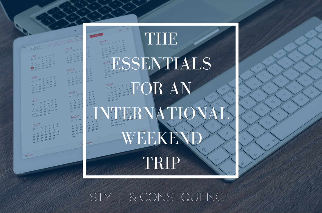 THE ESSENTIALS FOR AN INTERNATIONAL WEEKEND TRIP