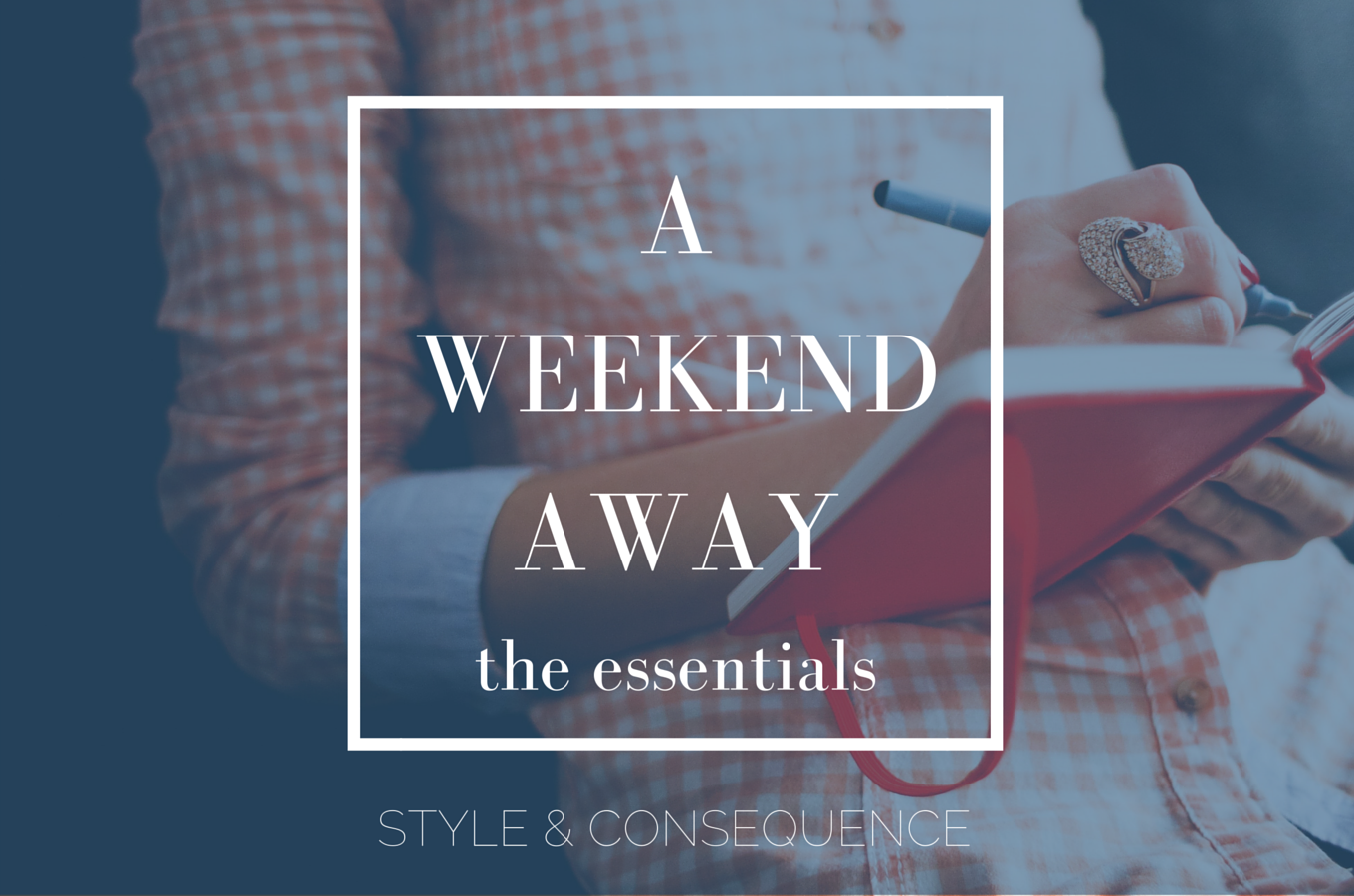 A WEEKEND AWAY - The Essentials